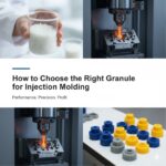 How to Choose the Right Granule for Injection Molding